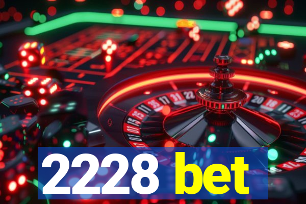 2228 bet